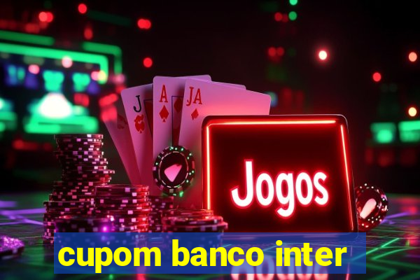 cupom banco inter